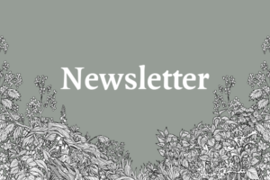 The word 'Newsletter' in white on a green background with ink drawings of plants.